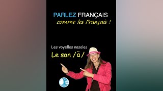 LE SON ɑ̃ Les voyelles nasales Prononciation Parlez français comme les Français  shorts [upl. by Oimetra687]