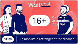 La mobilité à létranger amp lalternance 🚀  WALTCAST 06 [upl. by Silvio620]