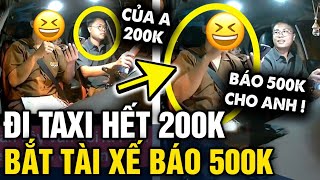 Đi taxi HẾT 200K khách đòi CHỐT GIÁ 500K và diễn biến tiếp theo khiến tài xế CẢM LẠNH  Tin 3 Phút [upl. by Corette]