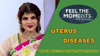 UTERUS DISEASES  With Dr Sweety  Uterine Problems Symptoms Causes Diagnosis Treatment [upl. by Ahsino949]