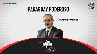 Paraguay Poderoso  Fernando Griffith  Como Defender la Fe en el Siglo XXI  Paraguay [upl. by Skerl]