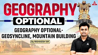 Geography Optional  Geosyncline Mountain Building  UPSC 2025  By Hrishikesh sir [upl. by Bough]