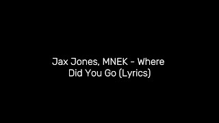 Jax Jones MNEK  Where Did You Go Lyrics [upl. by Lartnom]