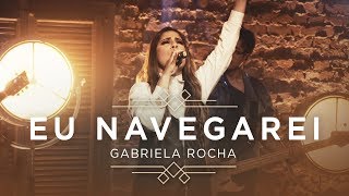 GABRIELA ROCHA  EU NAVEGAREI CLIPE OFICIAL  EP CÉU [upl. by Kancler]