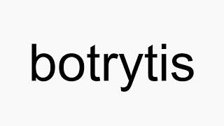 How to pronounce botrytis [upl. by Azeria]