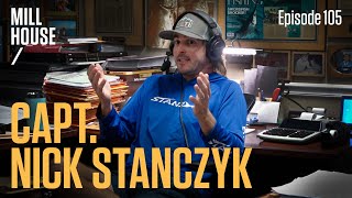 Capt Nick Stanczyk  Mill House Podcast  Episode 105 [upl. by Tanny244]