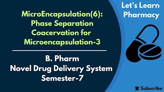 Phase Separation Coacervation for MicroEncapsulation3  BPharm  NDDSSemester 7 [upl. by Aggy163]