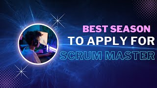 Best Season to Apply for Scrum Master Job [upl. by Anilem]