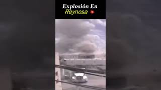 Momento exacto de la explosión en Reynosa 🚨🚨 15segundosmx [upl. by Ordnassela]