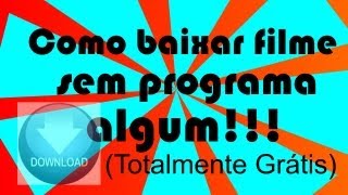 Como Baixar Filmes da Internet Grátis SEM PROGRAMA NOVA FORMA 2014 [upl. by Ennasirk]