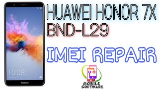 HOW TO HUAWEI HONOR 7X BND L29 IMEI REPAIR [upl. by Ydnor593]