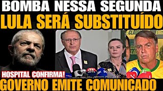 Bomba LULA SERÁ SUBSTITUÍDO GOVERNO EMITE COMUNICADO VICE GERALDO ALCKMIN PREPARA ATO COM BOULOS [upl. by Obediah]