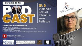 VIOLÊNCIA SEXUAL INFANTIL E SEUS REFLEXOS  Café ConVIDA Podcast  Episódio 8 [upl. by Berck722]