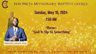 New Birth Missionary Baptist Church 05192024 [upl. by Eilatan]