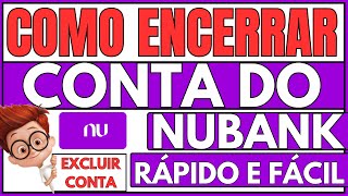 ✅ COMO ENCERRAR CONTA NUBANK  COMO EXCLUIR CONTA NUBANK  COMO CANCELAR CONTA NUBANK [upl. by Aserret605]