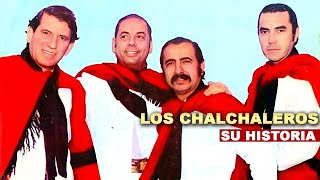 LOS CHALCHALEROS  Su Historia Biografía [upl. by Anyahc]