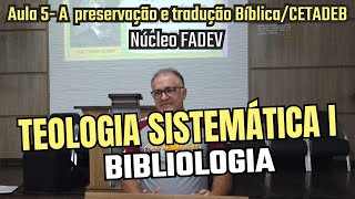 Aula 5 A preservação e tradução Bíblica Teologia Sistemática I Bibliologia CETADEB [upl. by Tama451]