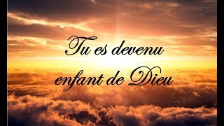 Tu es devenu enfant de Dieu [upl. by Aurelius572]