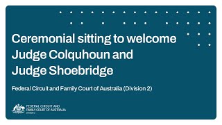 Ceremonial Sitting to welcome Judge Colquhoun and Judge Shoebridge FCFCOA Div 2 [upl. by Zelma727]