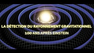 la détection du rayonnement gravitationnel 100 ans après einstein  IAP sept 2016 [upl. by Nalac]