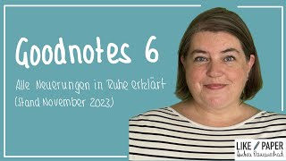 Goodnotes 6  Alle Neuerungen in Ruhe erklärt Stand November 2023 [upl. by Ferriter355]