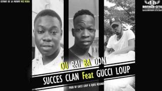 SUCCÈS CLAN Feat GUCCI LOUP  OU BAI BA DON [upl. by Nyl]