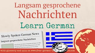 Slowly Spoken News in German Griechenland und Deutschland [upl. by Gnehp390]