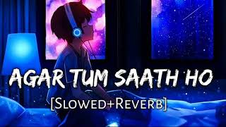 Agar Tum Saath Ho SlowedReverb  ALKA YAGNIK ARIJIT SINGH  Musiclovers  Textaudio [upl. by Gregrory463]