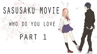 SasuSaku Movie Who do you Love Part 1 [upl. by Ellainad147]