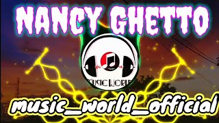 Nancy Ghetto  musicworldofficial [upl. by Euf325]