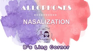 Allophones 7 Nasalization  Phonetics amp Phonology  Bs Ling Corner [upl. by Gauthier]