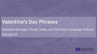 Valentines Day Phrases in Tlingit Haida Tsimshian Languages [upl. by Rozina]