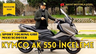 Sport Touring Gibi Maxi Scooter  Kymco AK 550 İnceleme  Hayat Motorla Güzel [upl. by Aicemak]