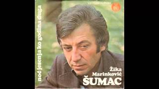 Zika Marinkovic Sumac  Noc jesenja ko godina duga  Audio 1977 HD [upl. by Waddle]