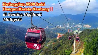 Ke Genting Highland Malaysia dengan Kereta Gantung [upl. by Gurney]