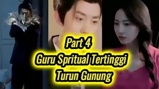 Part 4  Guru Spritual Tertinggi Turun Gunung [upl. by Reizarf918]