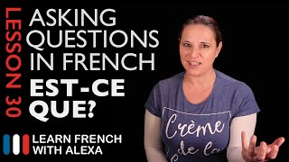 Asking questions in French with ESTCE QUE French Essentials Lesson 30 [upl. by Terencio]