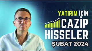 Yatırım İçin Cazip Hisseler Şubat 2024 borsa hisse [upl. by Herwig]