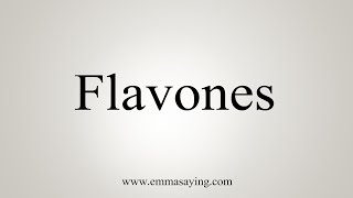 How To Say Flavones [upl. by Eidnarb229]