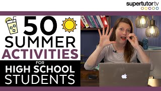 50 Activities For High School Students To Do During Summer [upl. by Karlotte43]