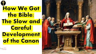 How We Got the Bible  The Slow and Careful Development of the Canon [upl. by Zobias]