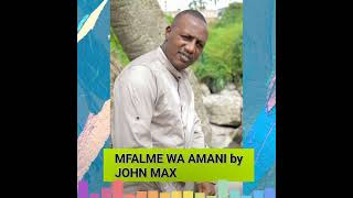 John Max  Mfalme wa Amani lyrics [upl. by Holds]