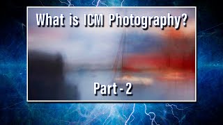 Part 2  What Is ICM Photography [upl. by Rhoda]