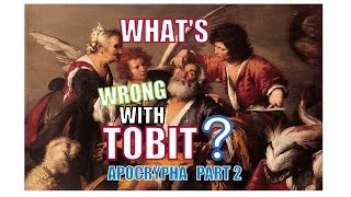 Whats Wrong with Tobit Apocrypha part 2 [upl. by Blain]