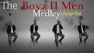 The Boyz II Men Medley Acapella [upl. by Maxwell]