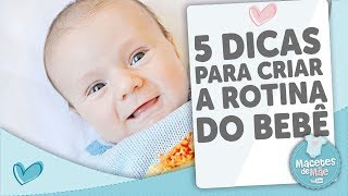 5 DICAS PARA CRIAR A ROTINA DO BEBÊ  MACETES DE MÃE [upl. by Hourigan204]