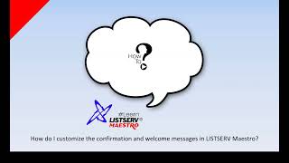 How to customize the confirmation and welcome messages in LISTSERV® Maestro [upl. by Nitsrik]