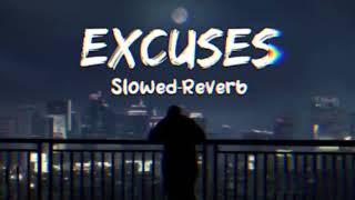 EXCUSES Slowed  Reverb APDhillon Gurinder Gill Official Video [upl. by Karen]