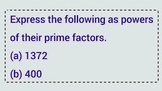 Express the following as powers of their prime factors a 1372 b 400  Learnmaths [upl. by Delamare]