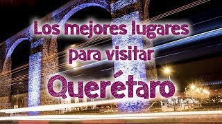 ✅LOS MEJORES LUGARES PARA VISITAR EN QUERÉTARO ✈️ [upl. by Elayne]